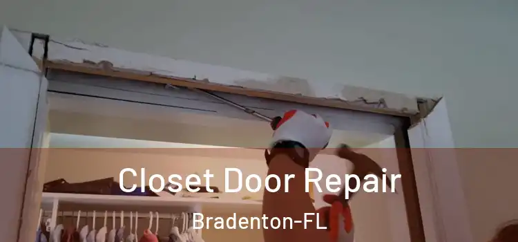 Closet Door Repair Bradenton-FL