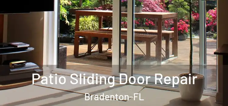 Patio Sliding Door Repair Bradenton-FL